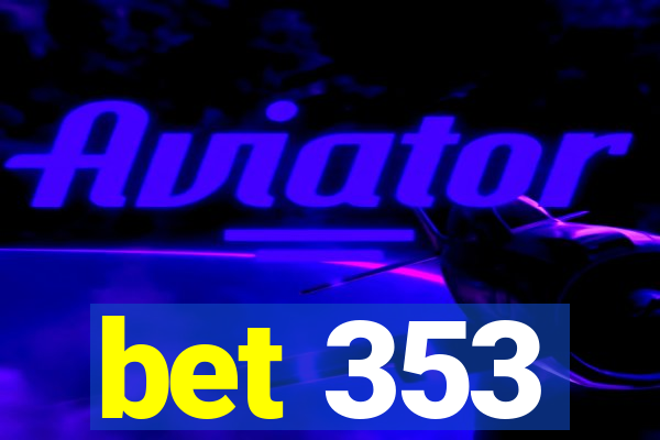 bet 353